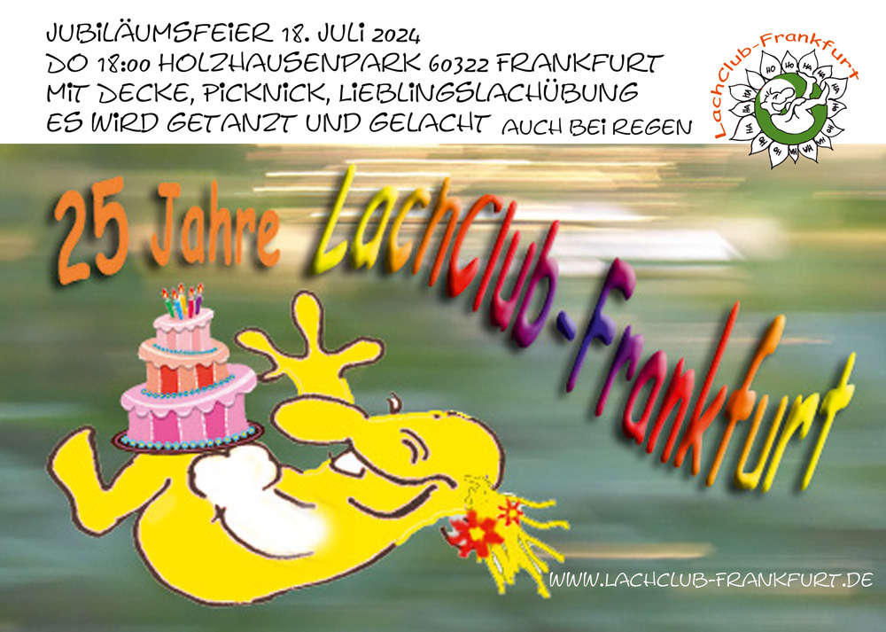 Ich lade euch deshalb dieses Jahr zu meinem 25. Jubiläum des Lachclubs in Frankfurt ein. 